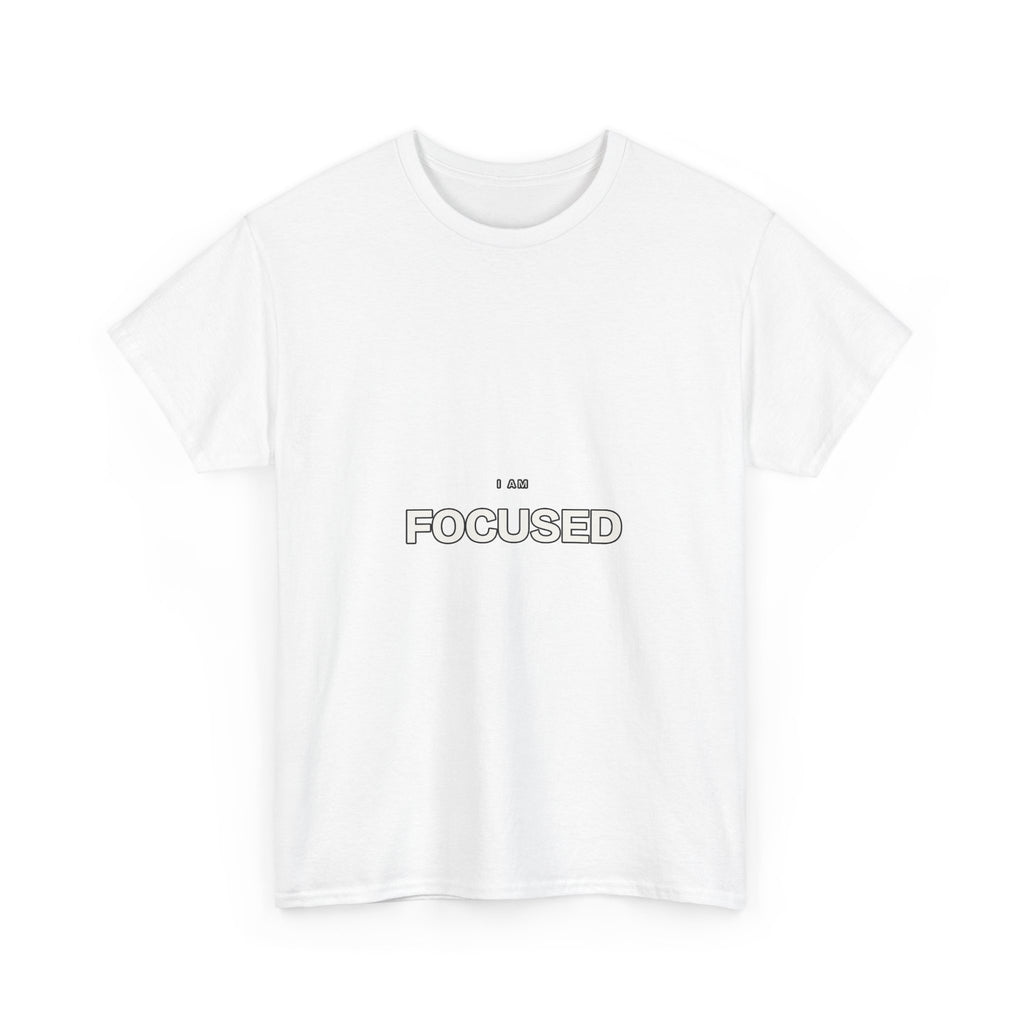 I Am Focused — Motivation T-Shirt