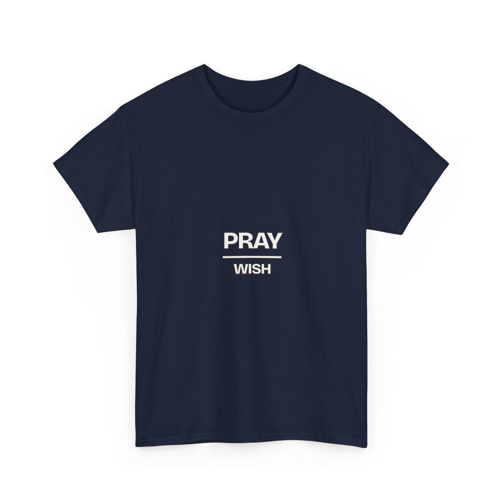 Pray Over Wish — Motivation T-Shirt