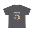 Question the Obvious. Including This Shirt. — Critical Thinking T-Shirt