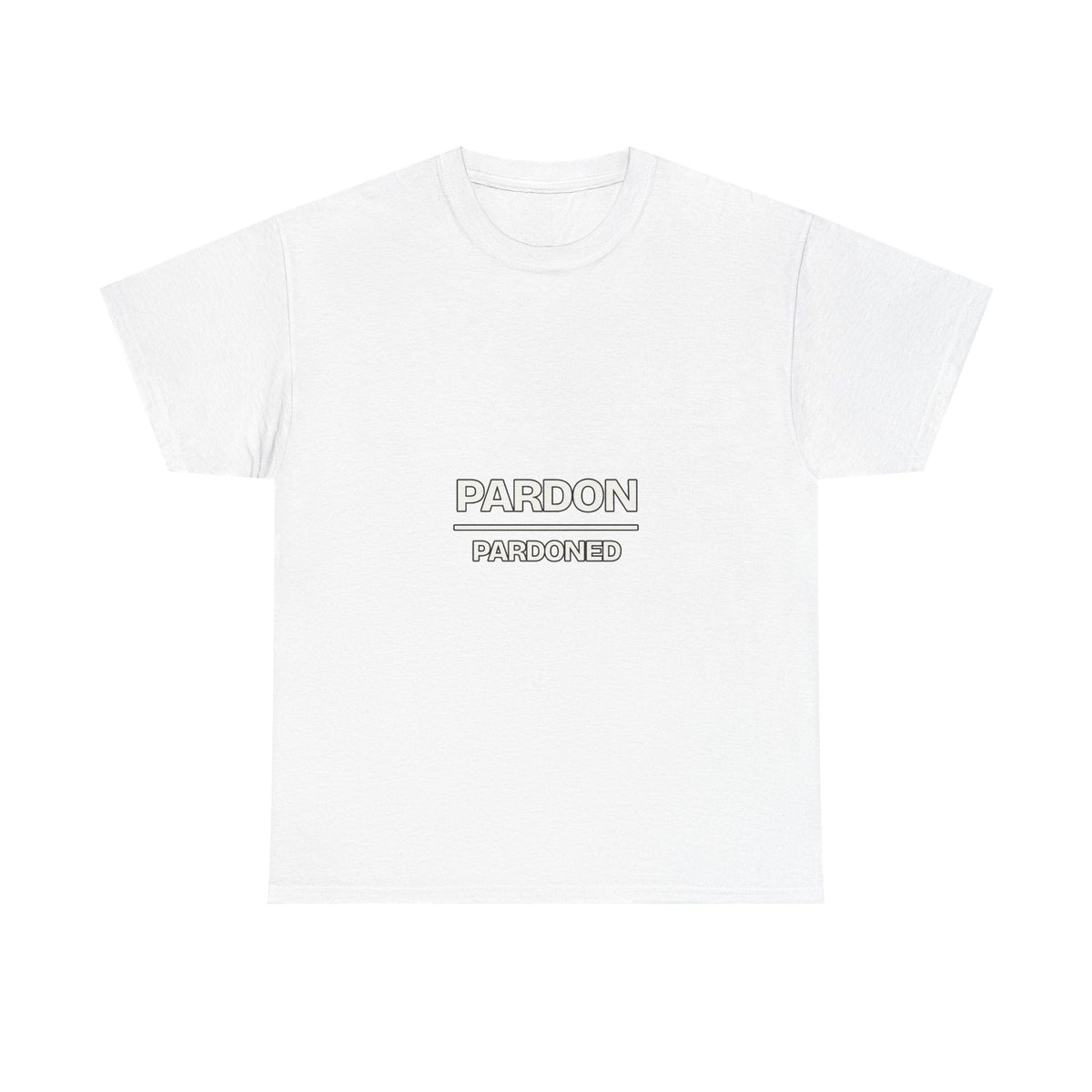 Pardon Over Pardoned — Motivation T-Shirt