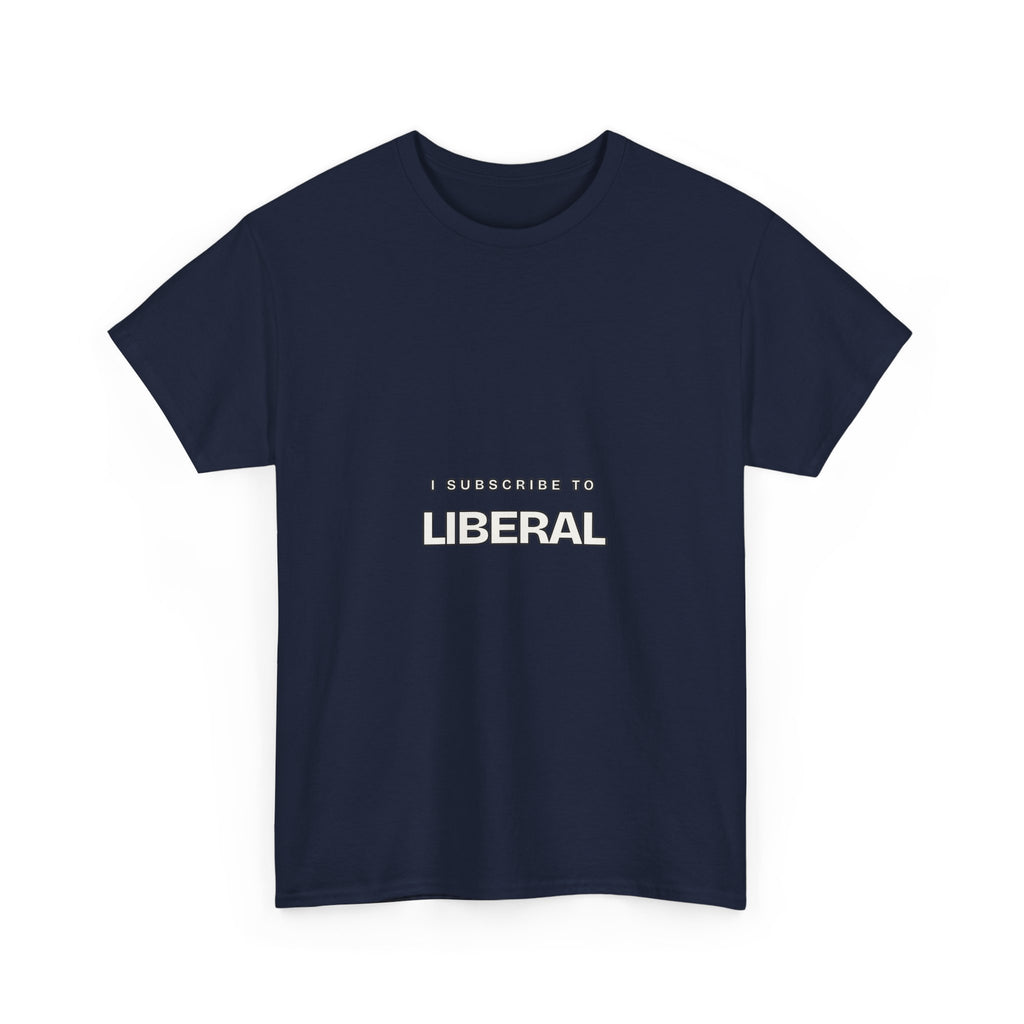 I Subscribe to Liberal — Subscribe T-Shirt