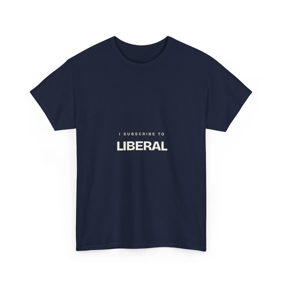 I Subscribe to Liberal — Subscribe T-Shirt