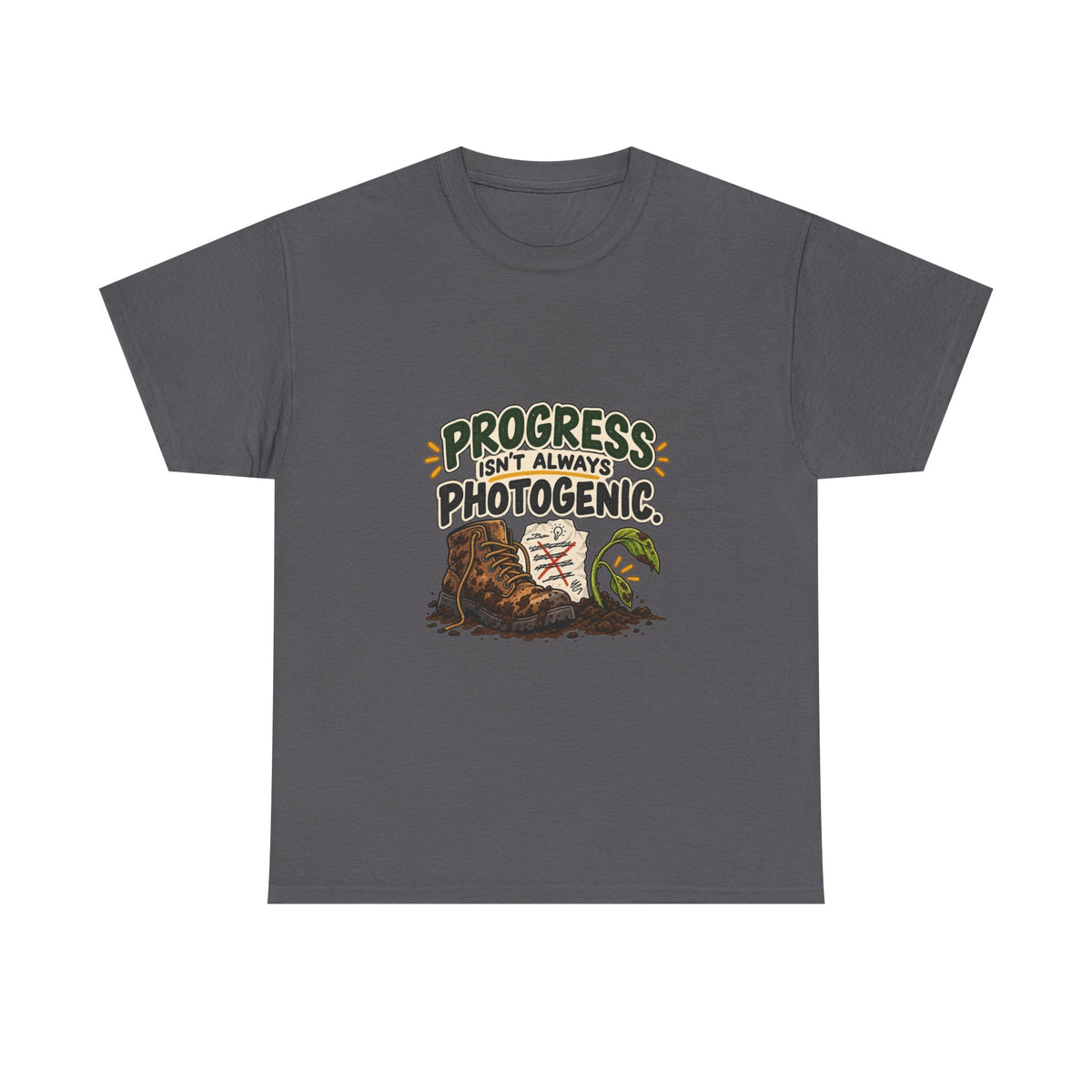 Progress Isn't Always Photogenic — Motivation T-Shirt