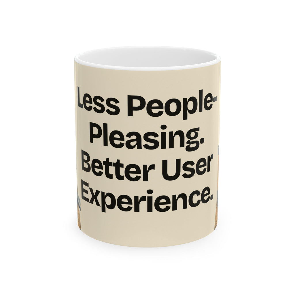 Less People-Pleasing. Better User Experience — Product You Coffee Mug