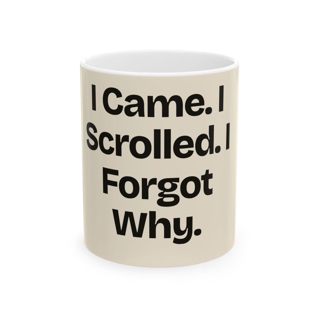 I Came. I Scrolled. I Forgot Why — Social Media Coffee Mug