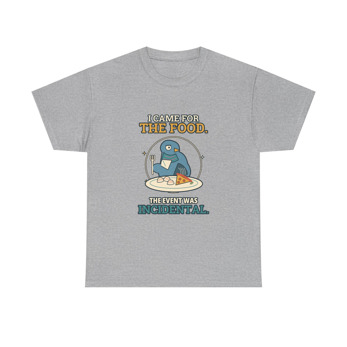 I Came for the Food — Culture T-Shirt