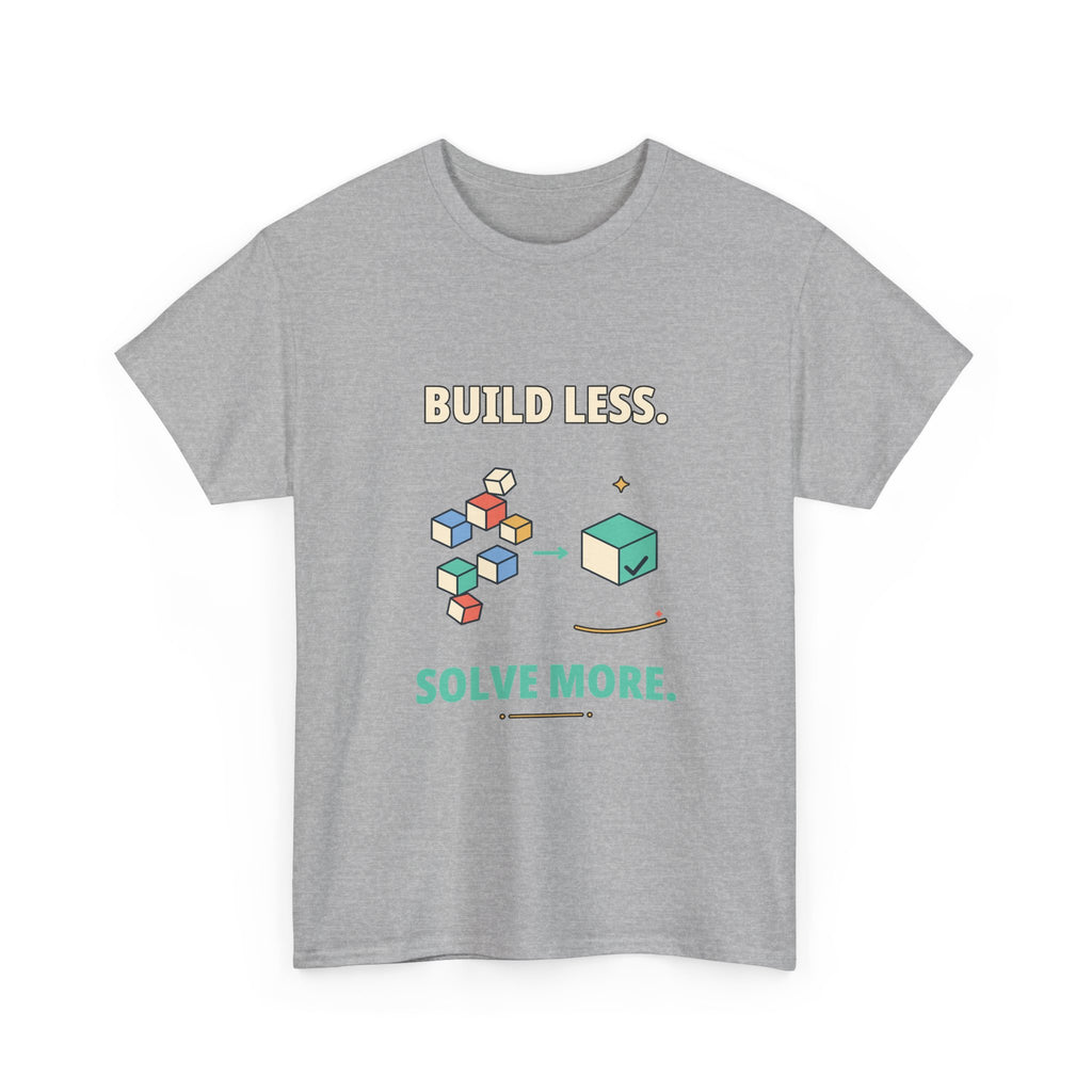 Build Less. Solve More. — Product Management T-Shirt