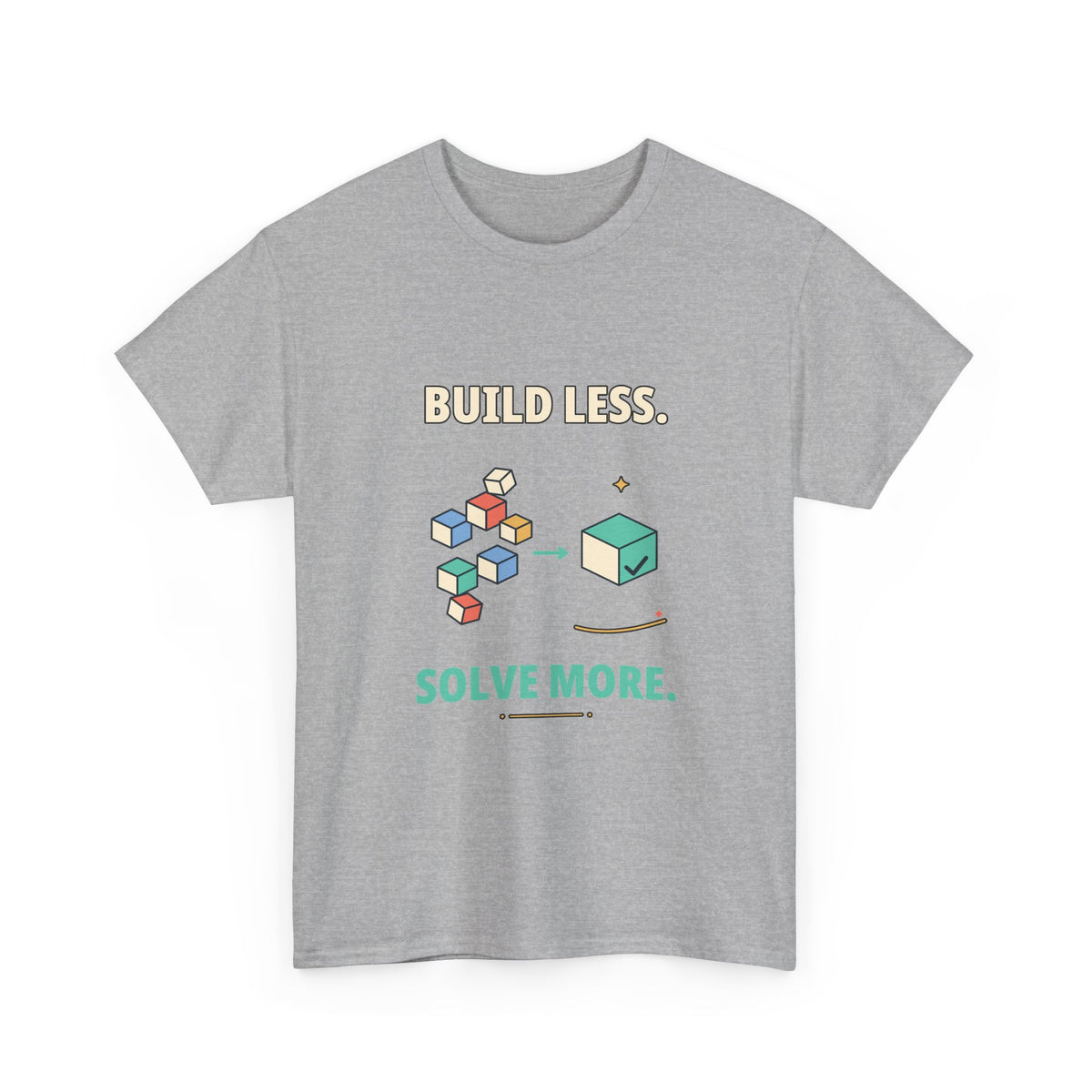 Build Less. Solve More. — Product Management T-Shirt