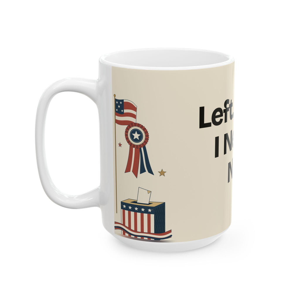 Left. Right. I Need a Nap — Politics Coffee Mug