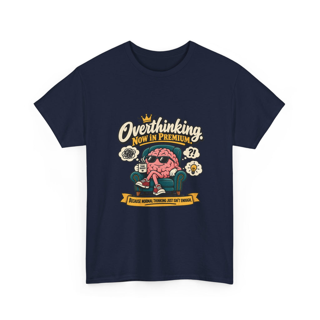 Overthinking, Now in Premium — Humor T-Shirt