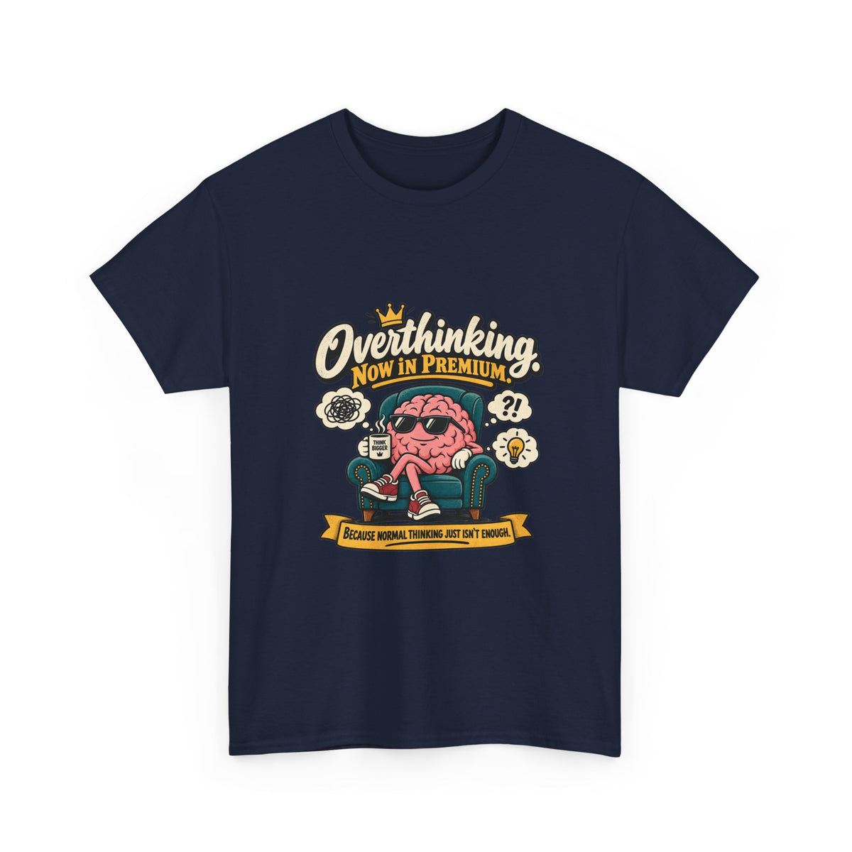 Overthinking, Now in Premium — Humor T-Shirt