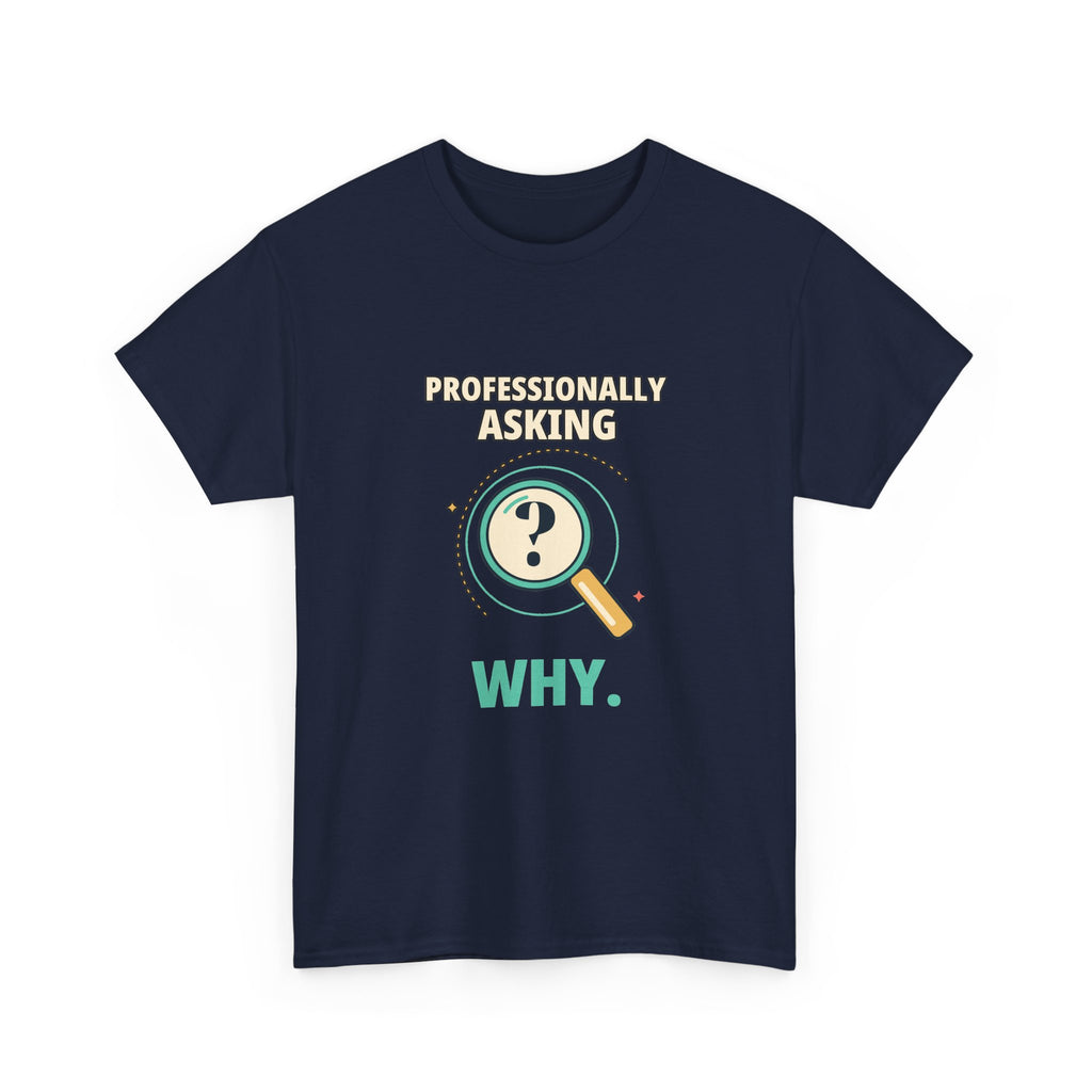Professionally Asking Why — Product Management T-Shirt
