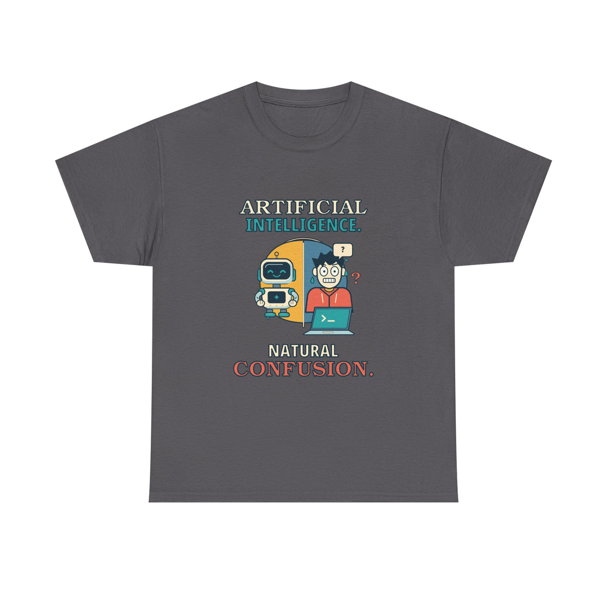 Artificial Intelligence, Natural Confusion — AI T-Shirt