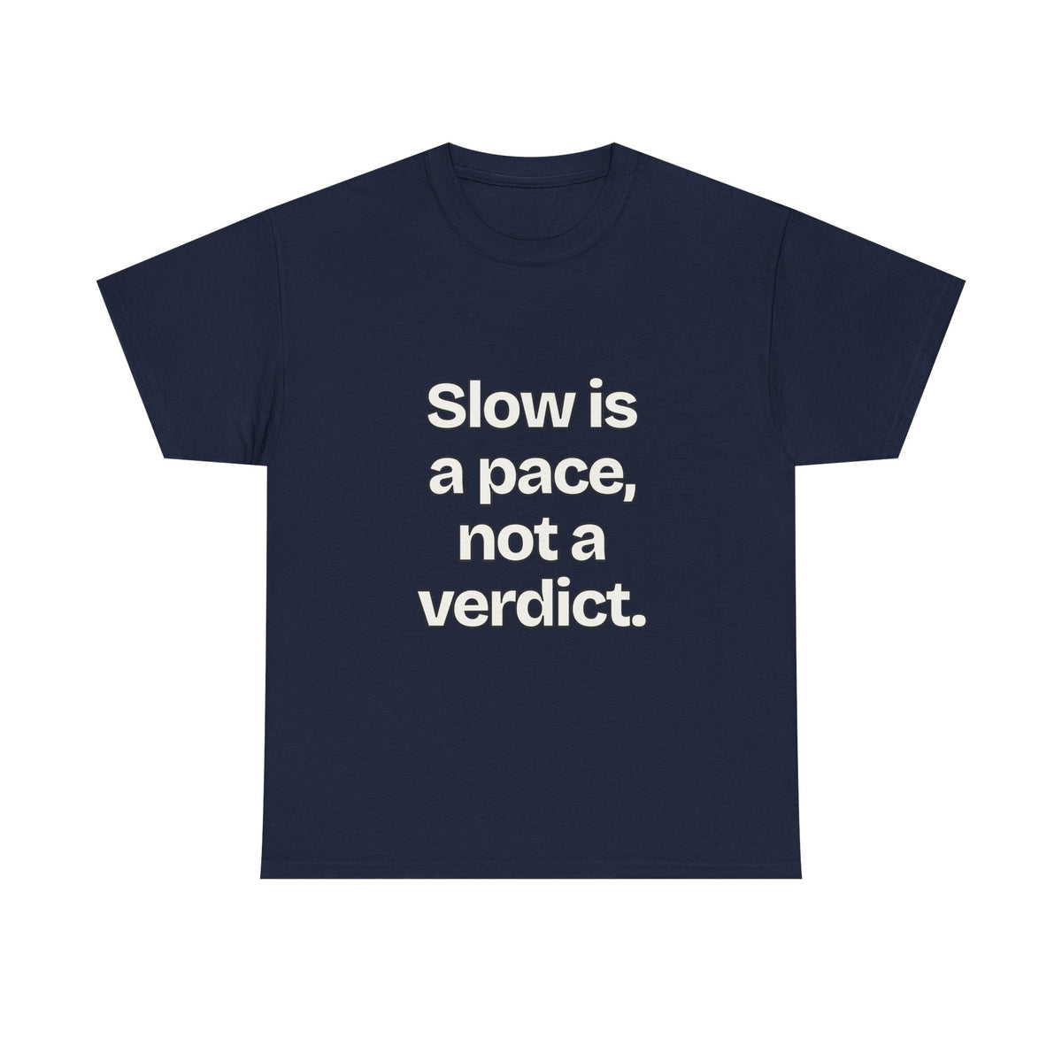 Slow is a pace, not a verdict — Quotes T-Shirt