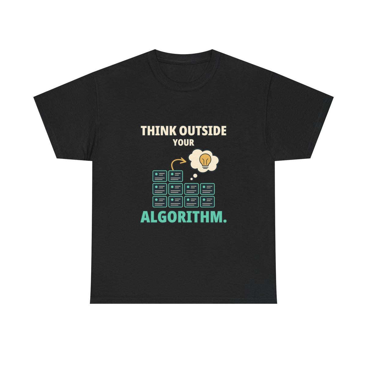 Think Outside Your Algorithm. — Critical Thinking T-Shirt