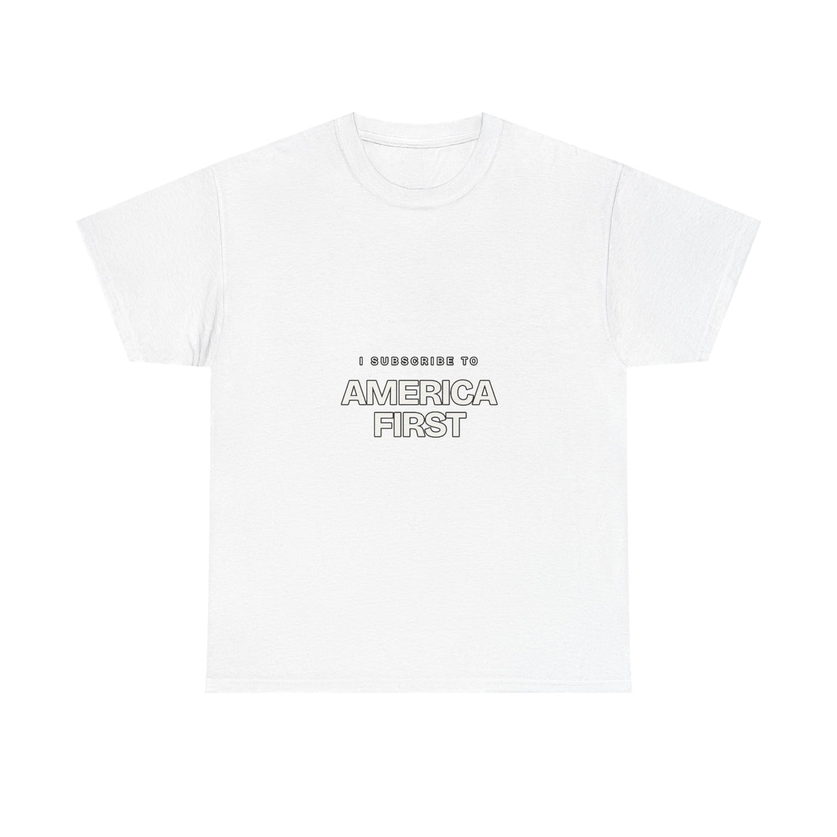 I Subscribe to America First — Subscribe T-Shirt