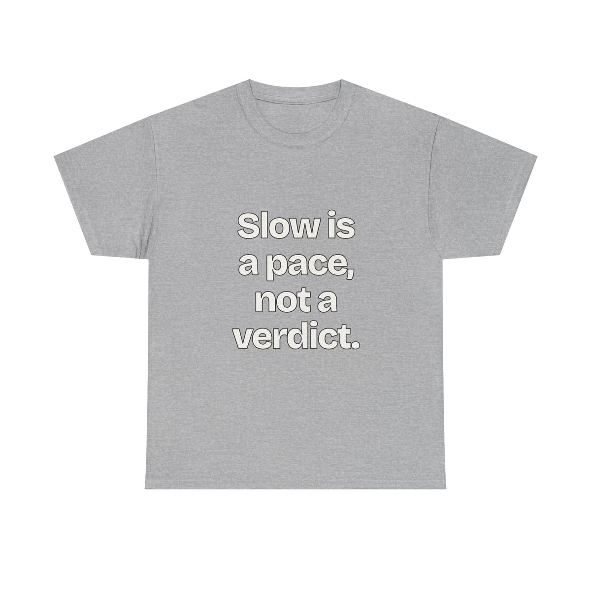 Slow is a pace, not a verdict — Quotes T-Shirt