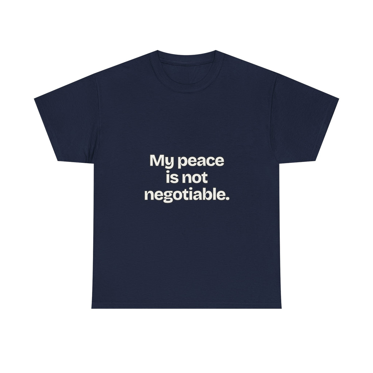 My peace is not negotiable — Quotes T-Shirt