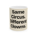 Same Circus. Different Clowns — Politics Coffee Mug