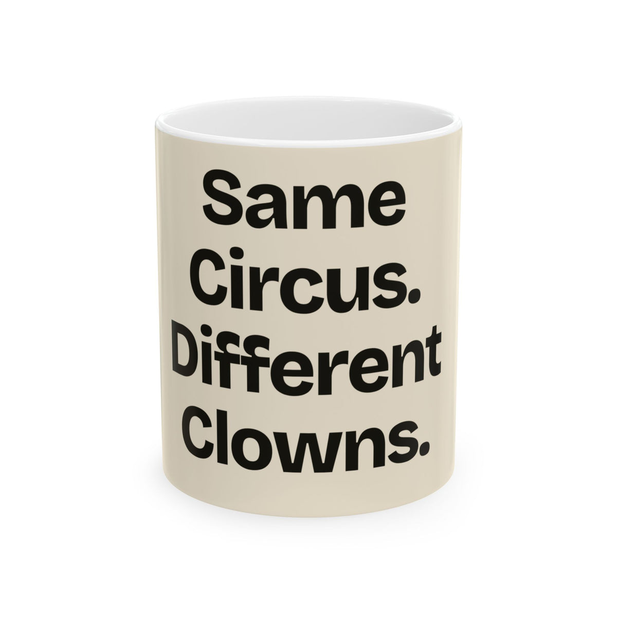 Same Circus. Different Clowns — Politics Coffee Mug