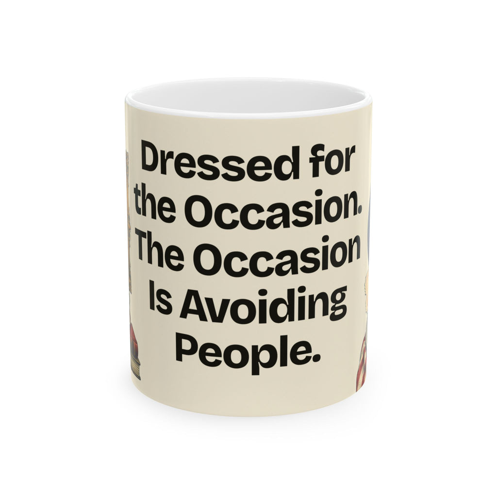 Dressed for the Occasion. The Occasion Is Avoiding People — Culture Coffee Mug