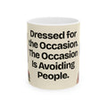 Dressed for the Occasion. The Occasion Is Avoiding People — Culture Coffee Mug