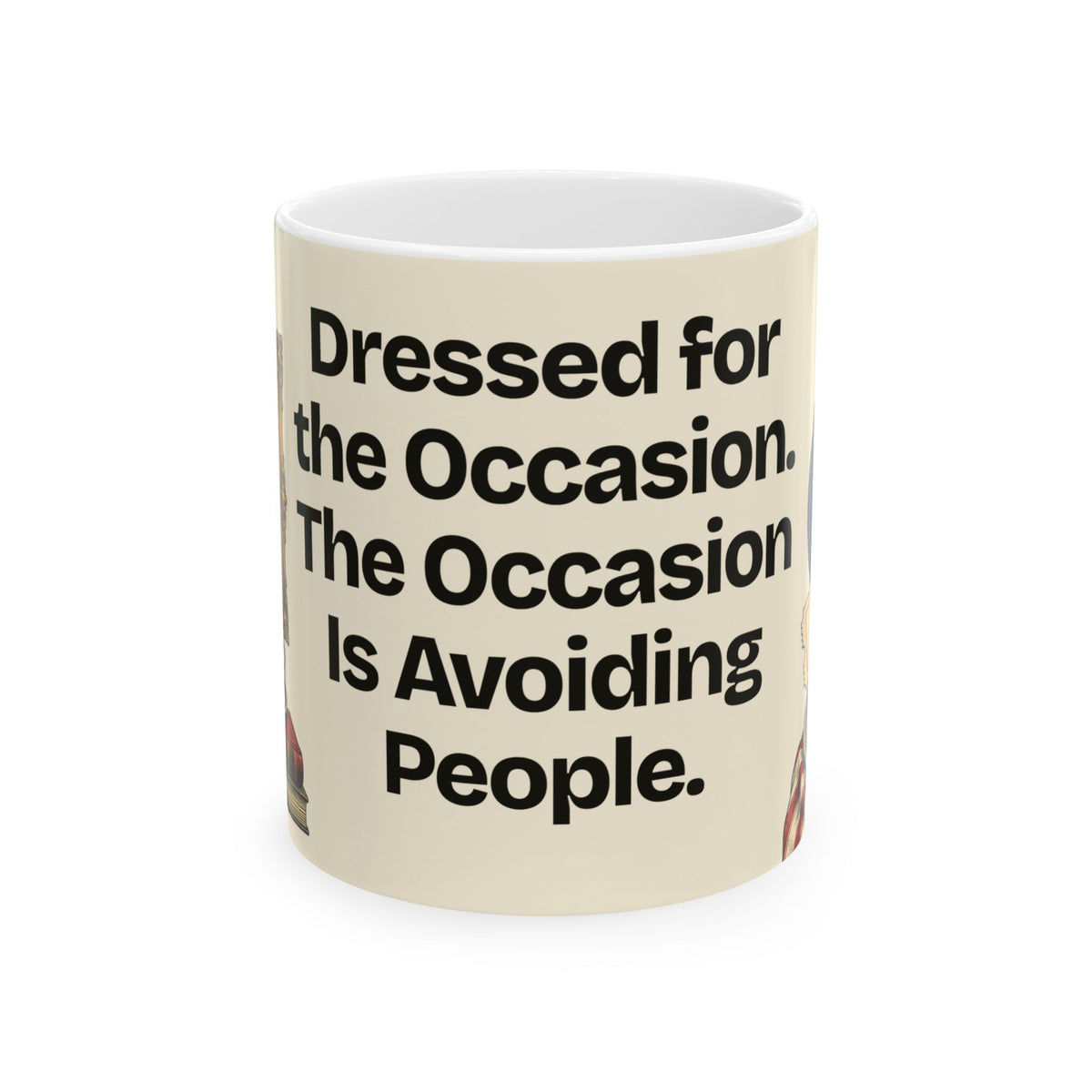 Dressed for the Occasion. The Occasion Is Avoiding People — Culture Coffee Mug