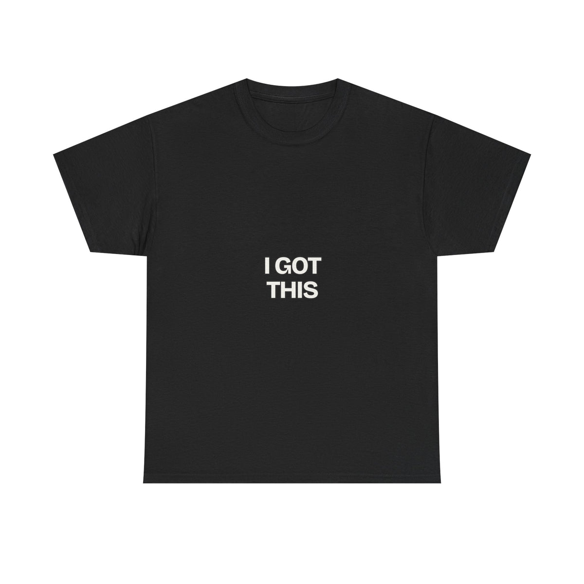 I Got This — Motivation T-Shirt