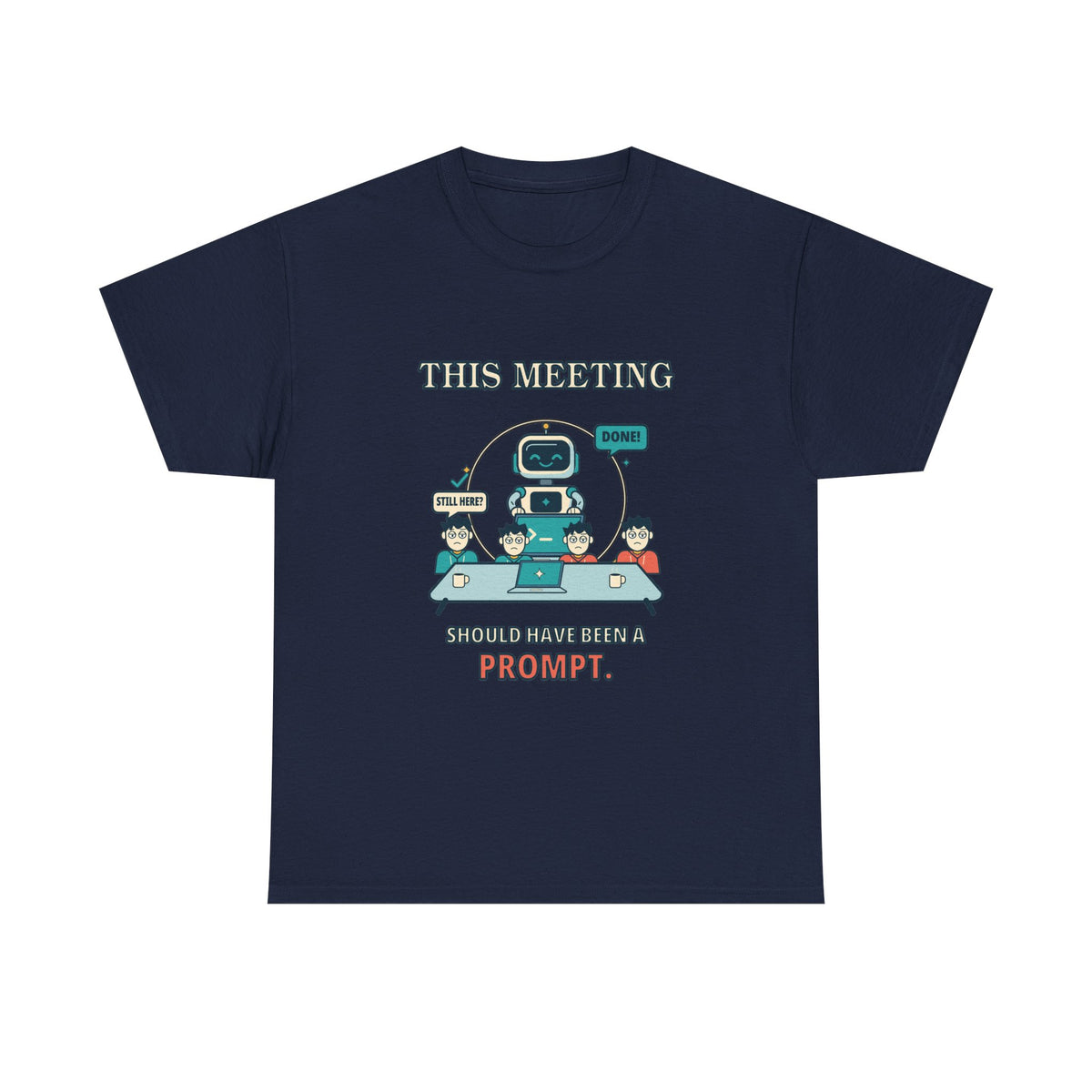 This Meeting Should Have Been a Prompt — AI T-Shirt