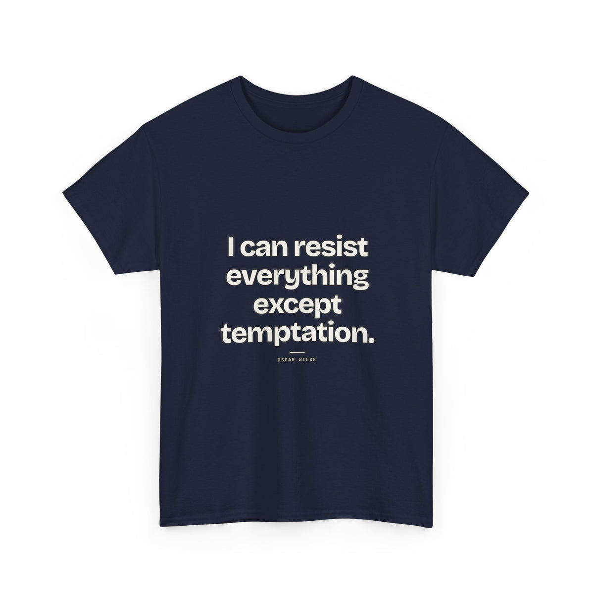 I can resist everything except temptation — Oscar Wilde Quote T-Shirt