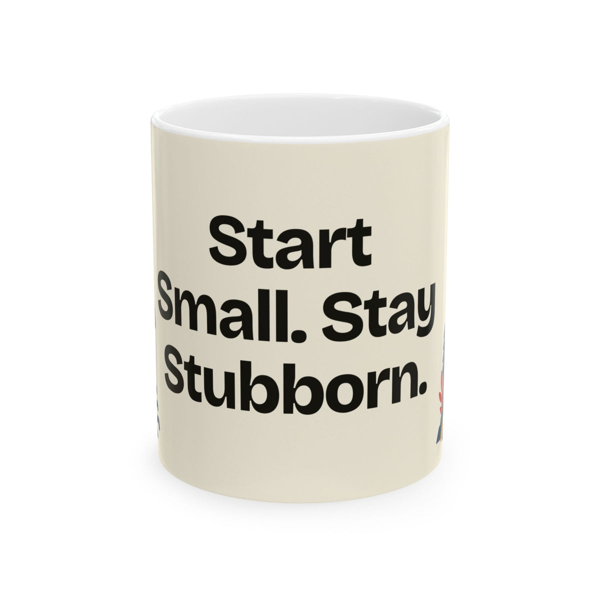 Start Small. Stay Stubborn — Motivation Coffee Mug