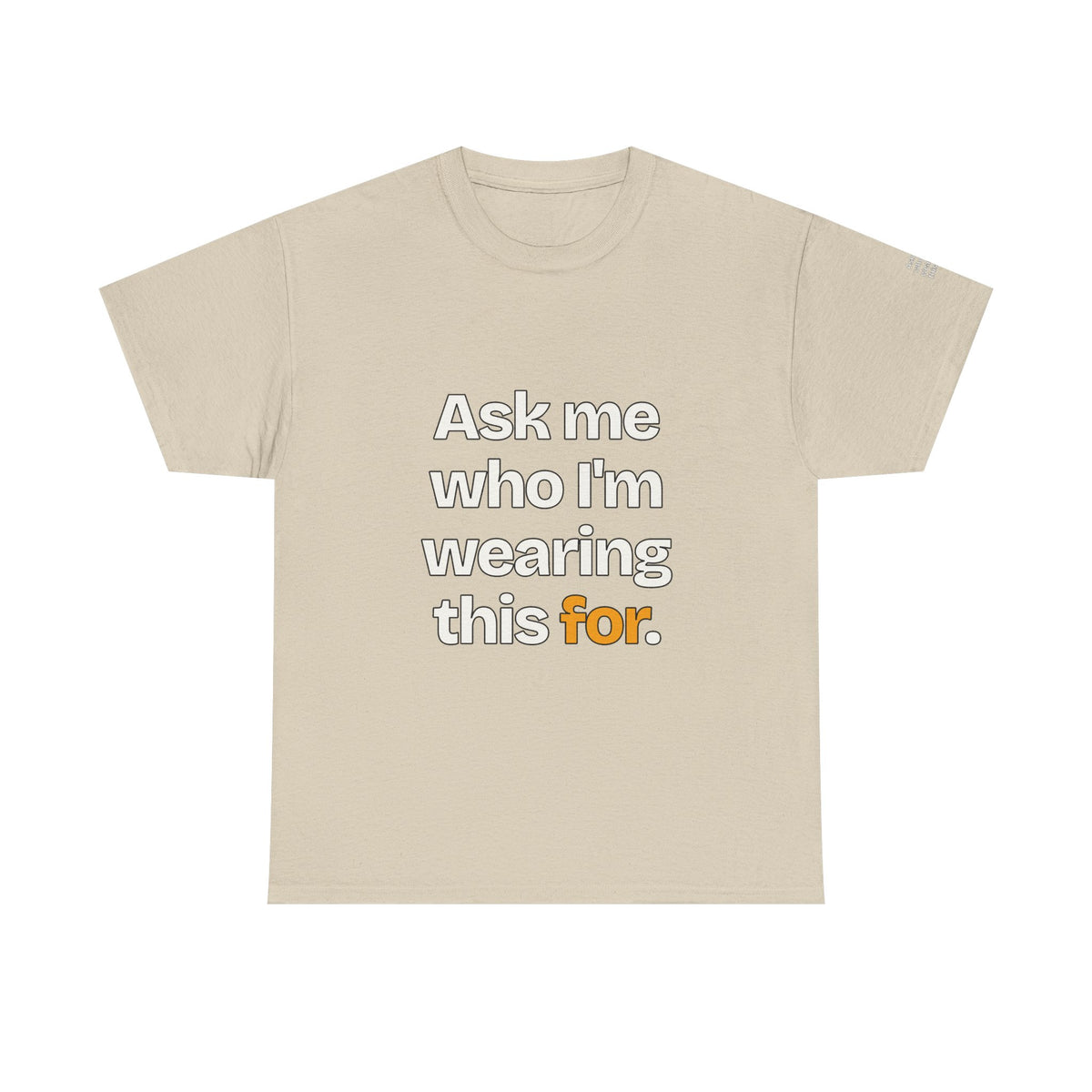 Ask Me Who I'm Wearing This For — Praetorian League T-Shirt