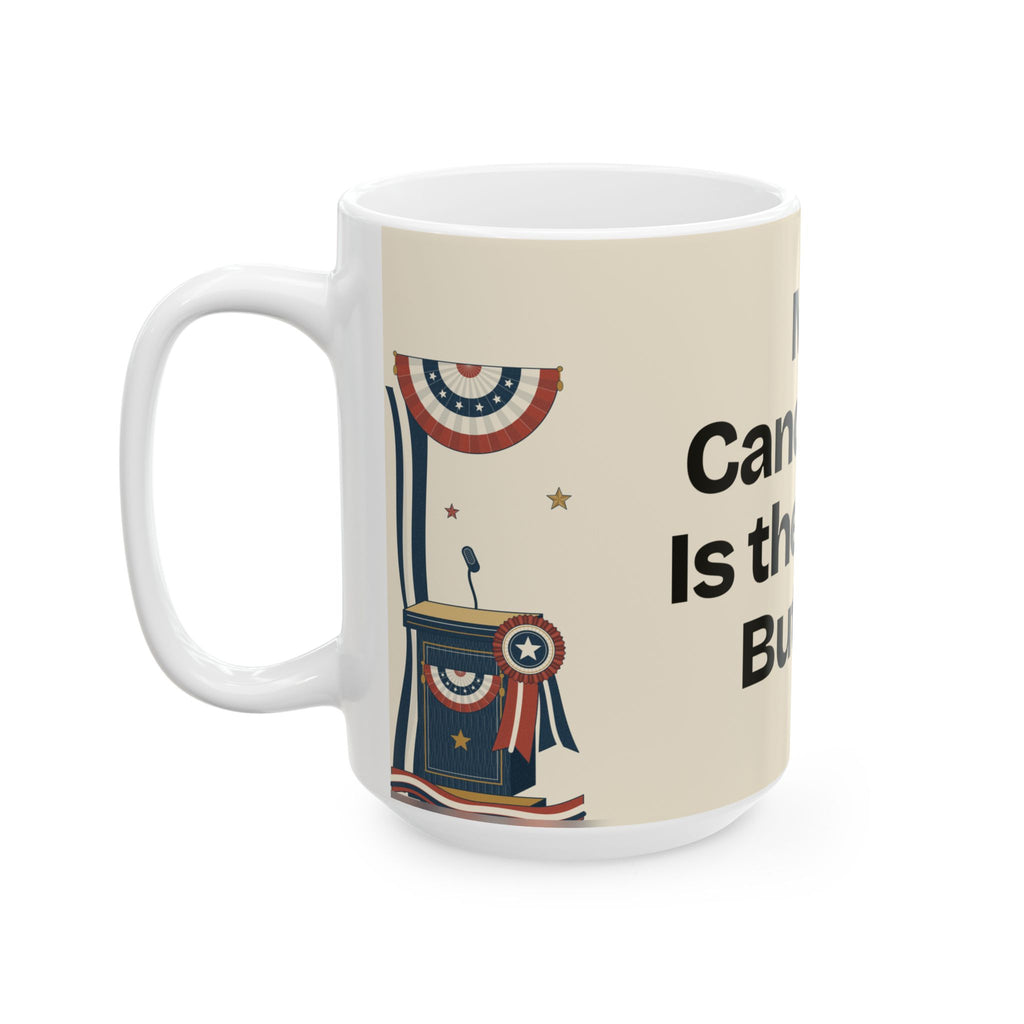 My Candidate Is the Mute Button — Politics Coffee Mug
