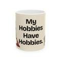 My Hobbies Have Hobbies — Culture Coffee Mug