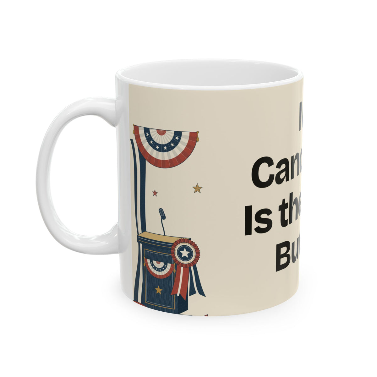 My Candidate Is the Mute Button — Politics Coffee Mug