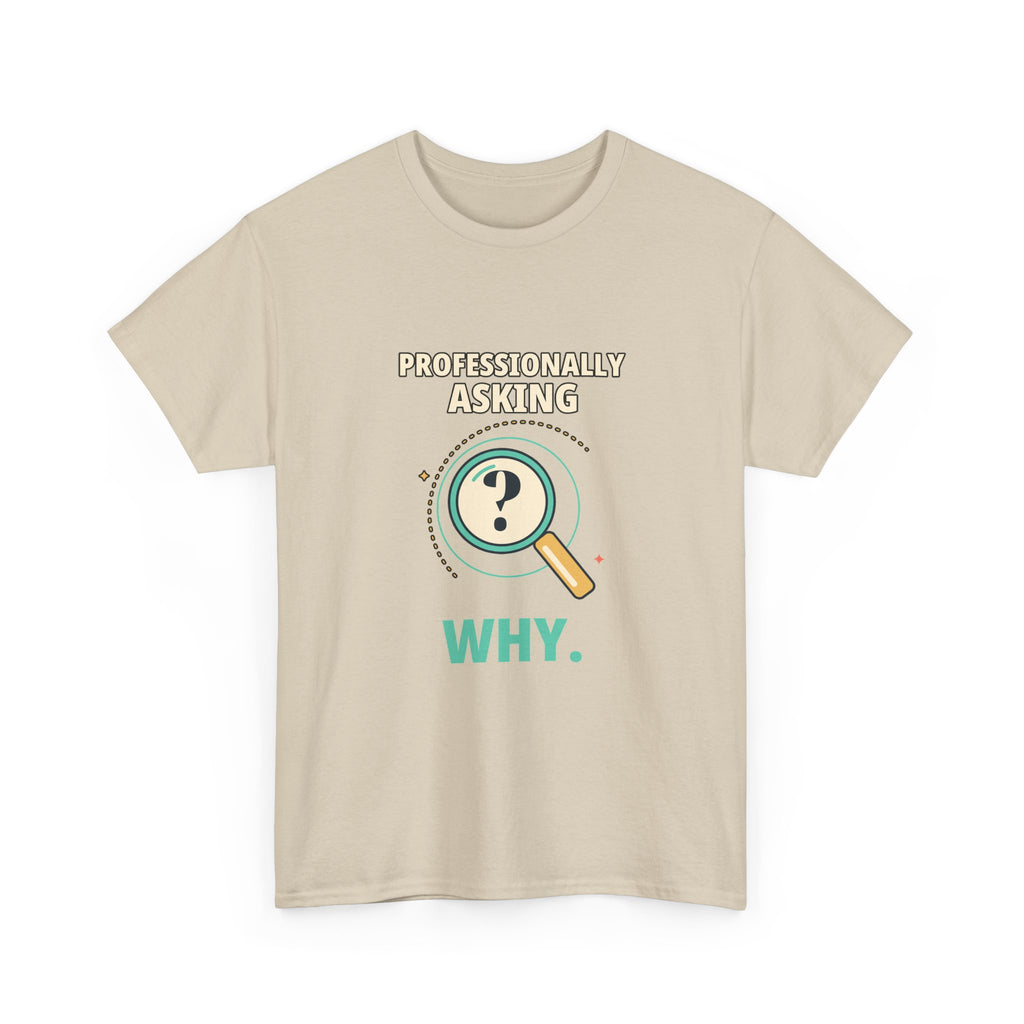 Professionally Asking Why — Product Management T-Shirt