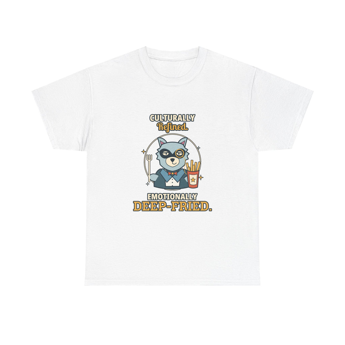 Culturally Refined, Emotionally Deep-Fried — Culture T-Shirt