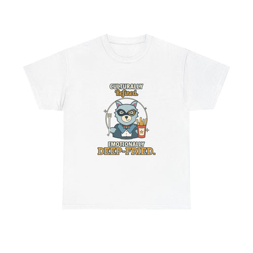 Culturally Refined, Emotionally Deep-Fried — Culture T-Shirt