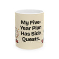 My Five-Year Plan Has Side Quests — Humor Coffee Mug