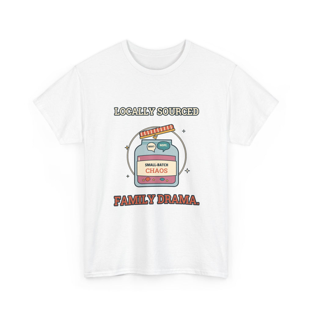 Locally Sourced Family Drama — Culture T-Shirt