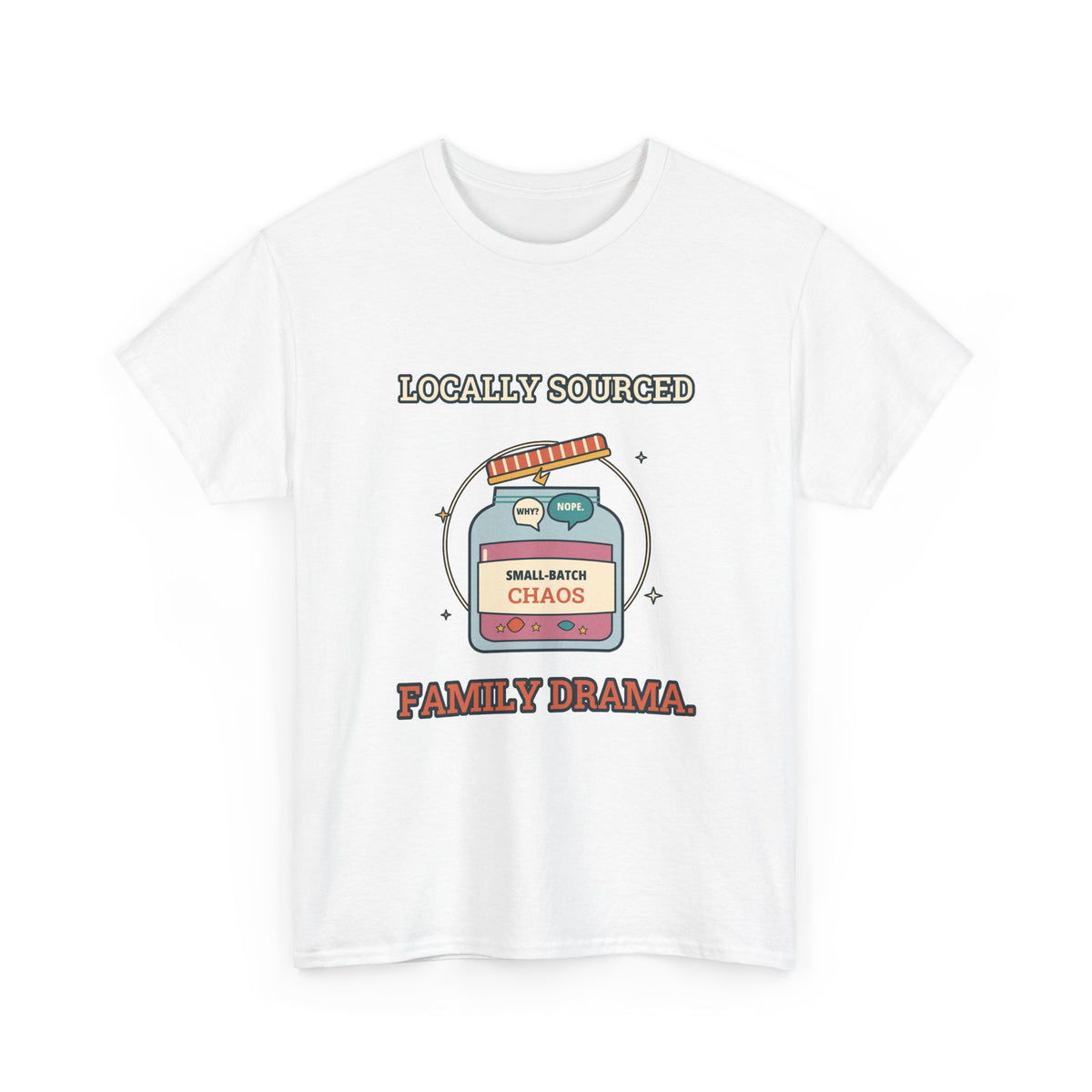 Locally Sourced Family Drama — Culture T-Shirt