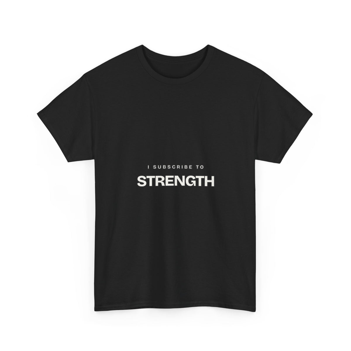I Subscribe to Strength — Subscribe T-Shirt