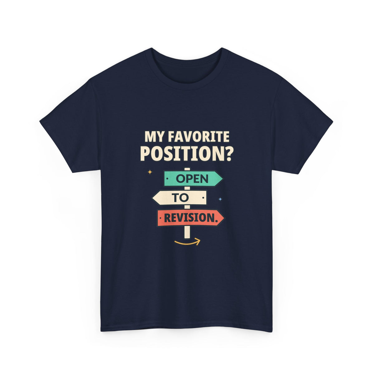 My Favorite Position? Open to Revision. — Critical Thinking T-Shirt