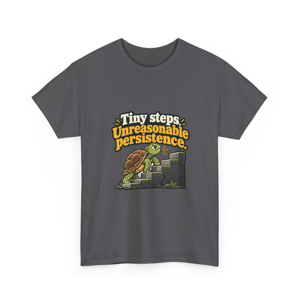 Tiny Steps, Unreasonable Persistence — Motivation T-Shirt