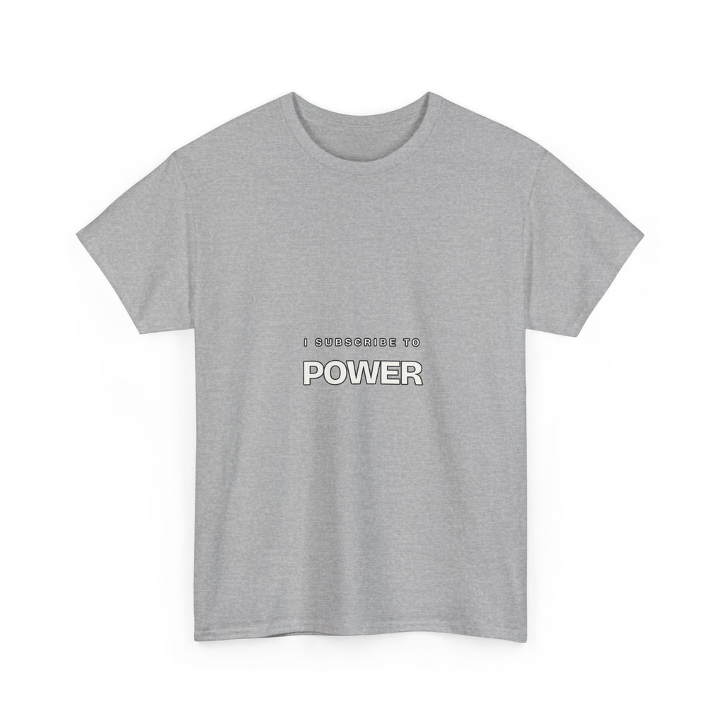 I Subscribe to Power — Subscribe T-Shirt