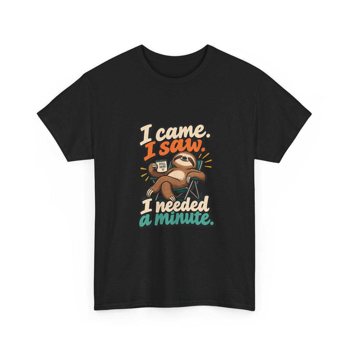 I Came, I Saw, I Needed a Minute — Humor T-Shirt