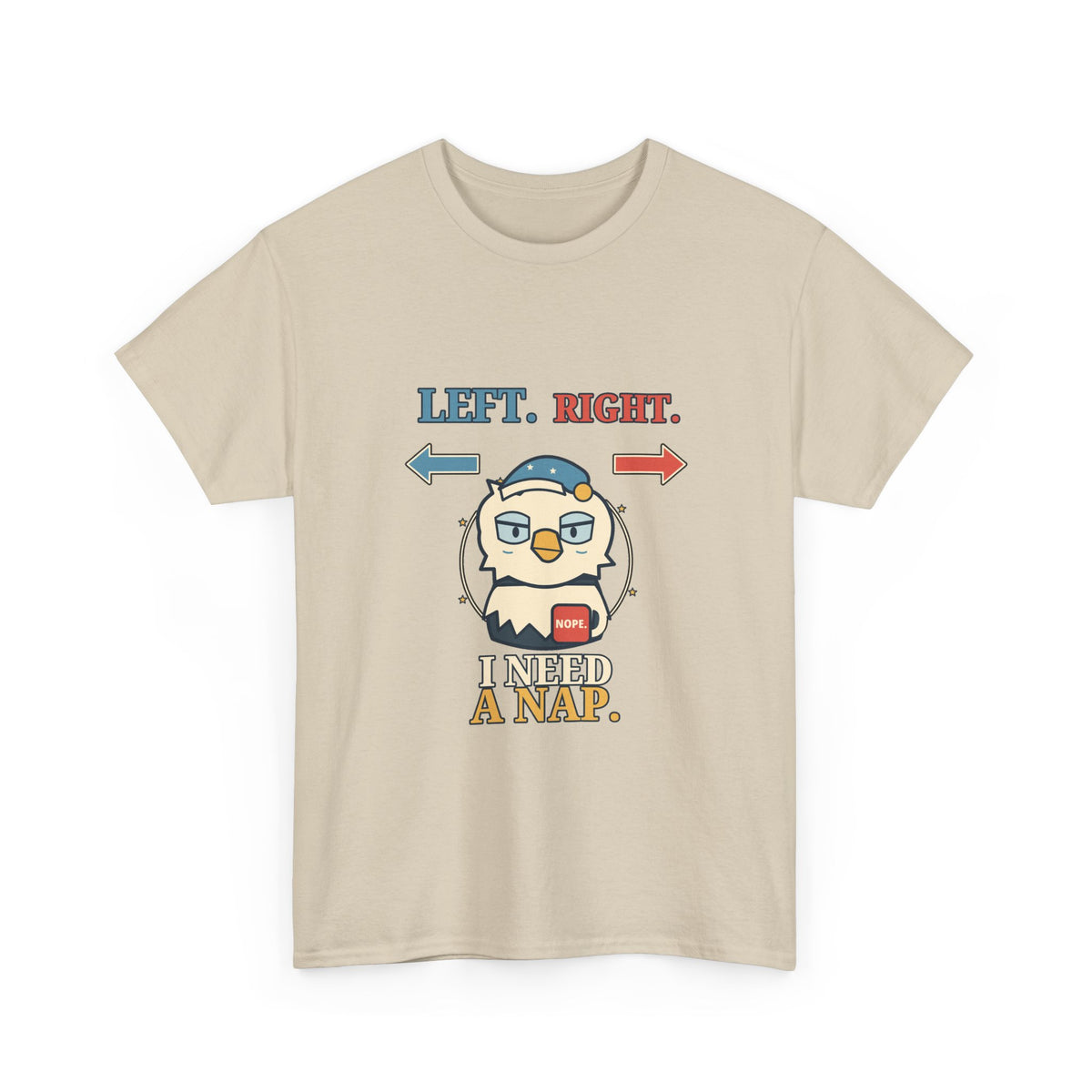 Left, Right, I Need a Nap — Politics T-Shirt
