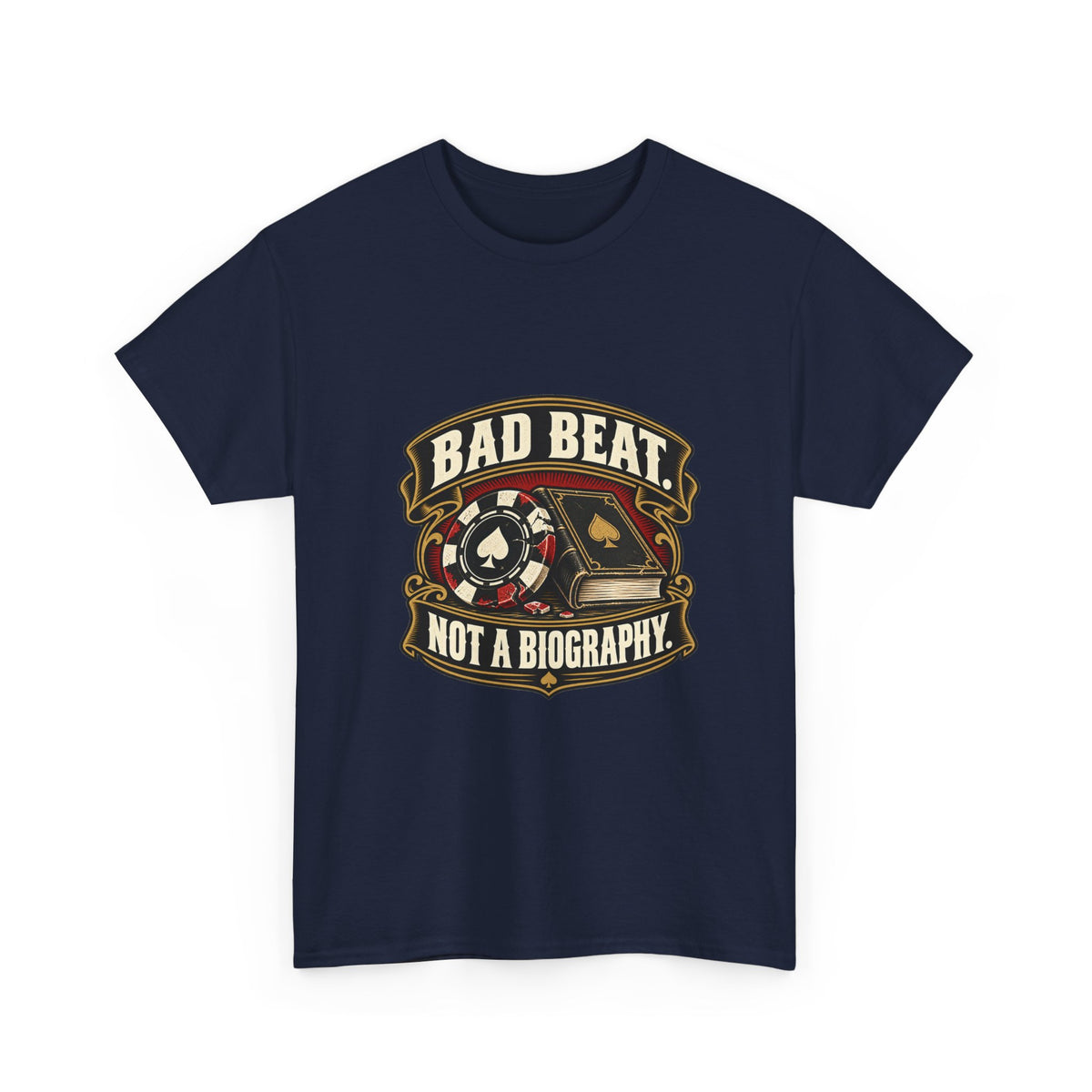 A Bad Beat, Not a Biography — Good Decisions T-Shirt