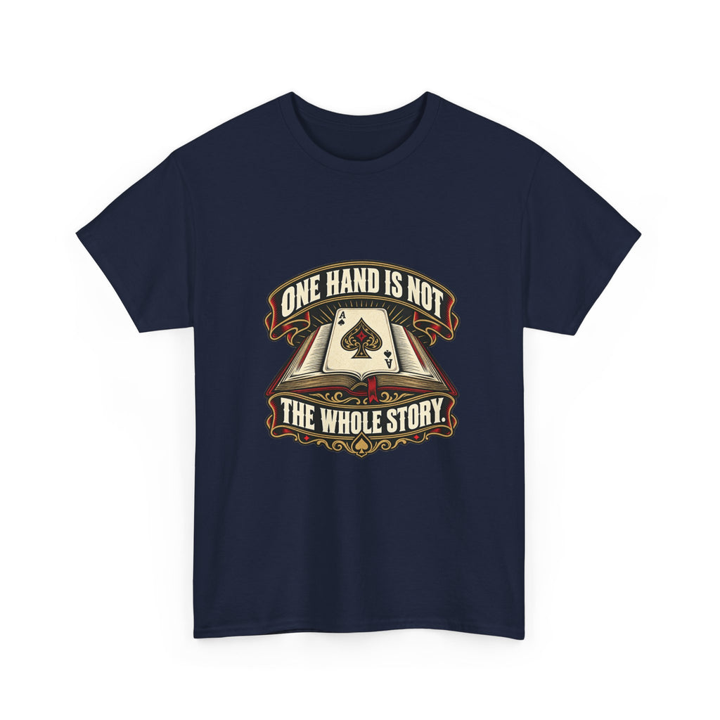 One Hand Is Not the Whole Story — Good Decisions T-Shirt