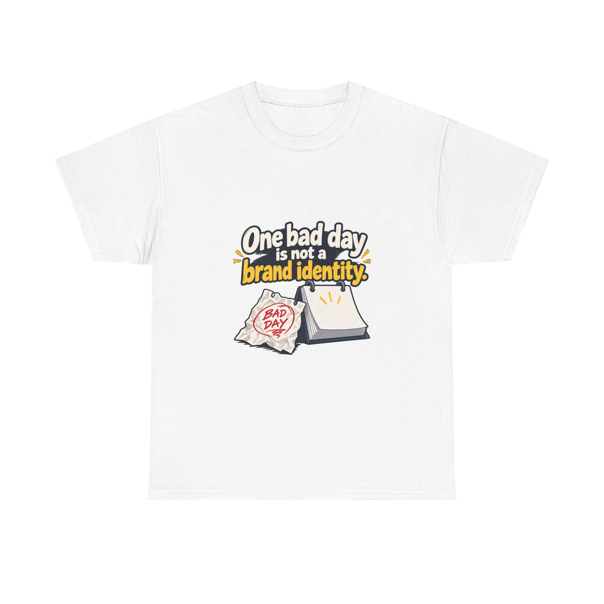 One Bad Day Is Not a Brand Identity — Motivation T-Shirt